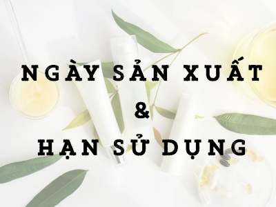 HISTOLAB NGHE | Ngày sản xuất  và hạn sử dụng các sản phẩm Skincare?