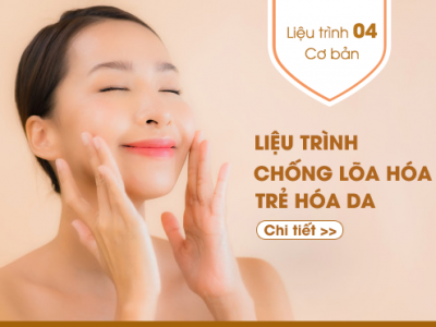 Liệu trình số 4: CHỐNG LÃO HÓA, TRẺ HÓA DA -CƠ BẢN