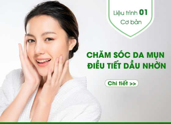 Liệu trình số 1: CHĂM SÓC DA MỤN - ĐIỀU TIẾT BÃ NHỜN - CƠ BẢN