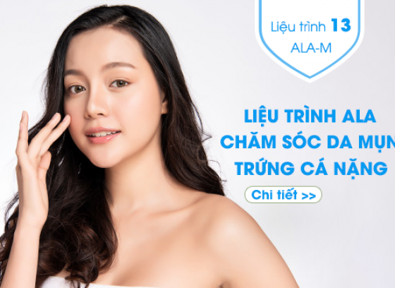 Liệu trình số 13: CHĂM SÓC MỤN TRỨNG CÁ NẶNG - ALA M