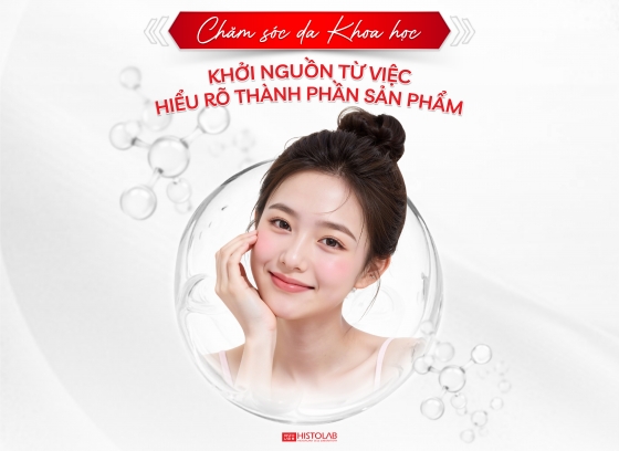 CHĂM SÓC DA CHUẨN KHOA HỌC - KHỞI NGUỒN TỪ VIỆC HIỂU RÕ THÀNH PHẦN SẢN PHẨM