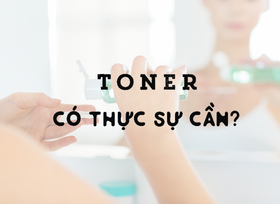 HISTOLAB NGHE | Toner có thực sự cần?