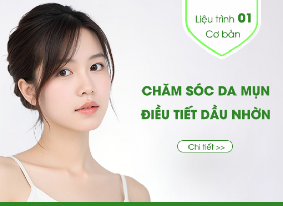 Quy trình số 1: CHĂM SÓC DA MỤN - ĐIỀU TIẾT BÃ NHỜN - CƠ BẢN