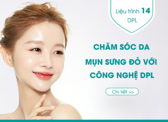 Quy trình số 14: CHĂM SÓC MỤN SƯNG ĐỎ VỚI CÔNG NGHỆ DPL