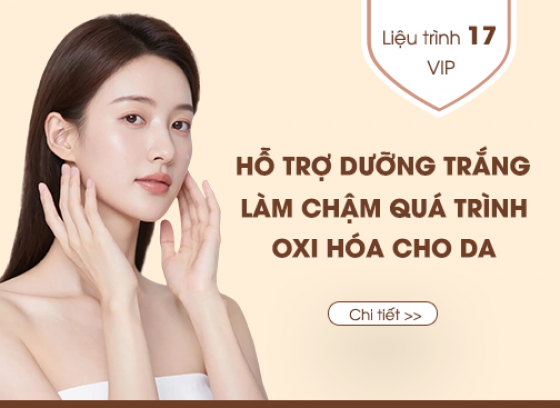 Quy trình số 17: HỖ TRỢ DƯỠNG TRẮNG, LÀM CHẬM QUÁ TRÌNH OXI HÓA - VIP