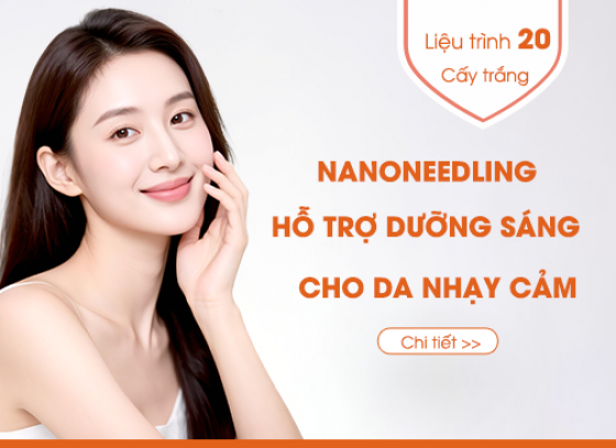 Quy trình số 20: NANONEEDLING HỖ TRỢ DƯỠNG SÁNG CHO DA NHẠY CẢM